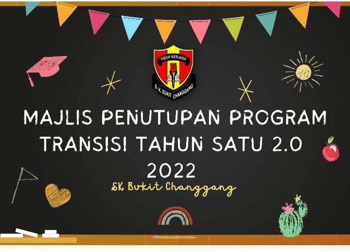 PENUTUPAN PROGRAM TRANSISI TAHUN 1 SESI 2022 SK BUKIT CHANGGANG